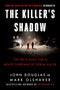 The Killer's Shadow (The FBI's Hunt for a White Supremacist Serial Killer) by John E. Douglas, Mark Olshaker, 9780062979766