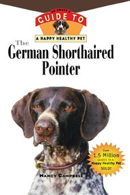 The German Shorthaired Pointer (An Owner's Guide to a Happy Healthy Pet) by Nancy Campbell, 9781620457597