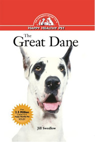 The Great Dane (An Owner's Guide to a Happy Healthy Pet) by Jill Swedlow, 9781620457429