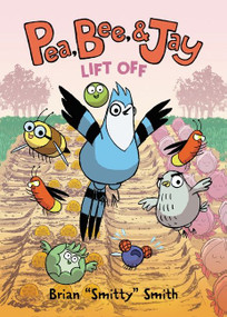 Pea, Bee, & Jay #3: Lift Off (A Graphic Novel) - 9780062981233 by Brian "Smitty" Smith, Brian "Smitty" Smith, 9780062981233