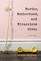 Murder, Motherhood, and Miraculous Grace (A True Story) - 9781496433329 by Debra Moerke, Cindy Lambert, Carol Kent, 9781496433329
