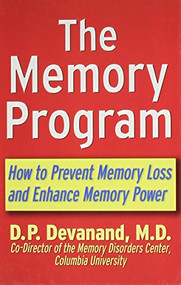 The Memory Program (How to Prevent Memory Loss and Enhance Memory Power) by D.P. Devanand, M.D., 9781630262167