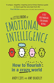 The Little Book of Emotional Intelligence (How to Flourish in a Crazy World) by Andy Cope, Amy Bradley, 9781473636354
