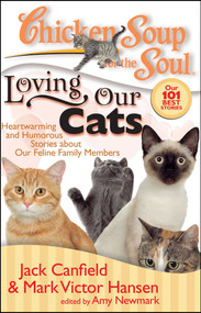 Chicken Soup for the Soul: Loving Our Cats (Heartwarming and Humorous Stories about our Feline Family Members) by Jack Canfield, Mark Victor Hansen, Amy Newmark, 9781935096085