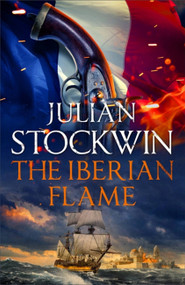 The Iberian Flame (Thomas Kydd 20) by Julian Stockwin, 9781473641037