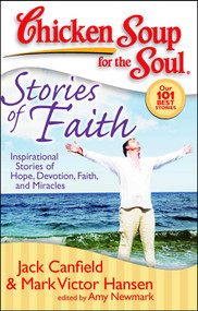 Chicken Soup for the Soul: Stories of Faith (Inspirational Stories of Hope, Devotion, Faith and Miracles) by Jack Canfield, Mark Victor Hansen, Amy Newmark, 9781935096146
