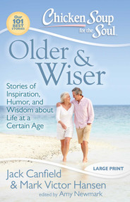 Chicken Soup for the Soul: Older & Wiser (Stories of Inspiration, Humor, and Wisdom about Life at a Certain Age) by Jack Canfield, Mark Victor Hansen, Amy Newmark, 9781935096177