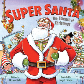 Super Santa: The Science of Christmas (A Christmas Holiday Book for Kids) by Bruce Hale, Guy Francis, 9780062983633