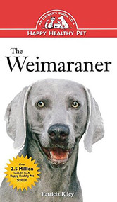 The Weimaraner (An Owner's Guide to a Happy Healthy Pet) by Patricia Riley, 9781620457658