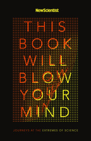 This Book Will Blow Your Mind by New Scientist New Scientist, 9781473685031