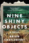 Nine Shiny Objects (A Novel) - 9780062984418 by Brian Castleberry, 9780062984418