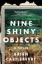 Nine Shiny Objects (A Novel) - 9780062984418 by Brian Castleberry, 9780062984418