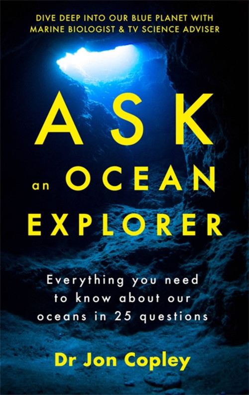 Ask an Ocean Explorer by Dr. Jon Copley, 9781473696907