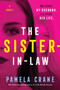 The Sister-in-Law (A Novel) by Pamela Crane, 9780062984937