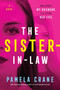 The Sister-in-Law (A Novel) by Pamela Crane, 9780062984937