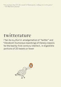 Twitterature (The World's Greatest Books in Twenty Tweets or Less) by Alexander Aciman, Emmett Rensin, 9780143117322