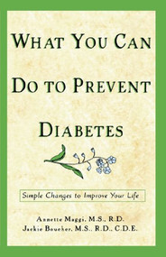 What You Can Do to Prevent Diabetes (Simple Changes to Improve Your Life) by Annette Maggi, Jackie Boucher, 9781620456989