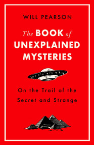 The Book of Unexplained Mysteries (On the Trail of the Secret and the Strange) - 9781474609517 by Will Pearson, 9781474609517