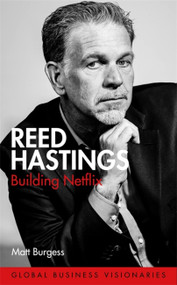 Reed Hastings (Building Netflix) by Matt Burgess, 9781474612548