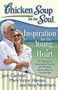 Chicken Soup for the Soul: Inspiration for the Young at Heart (101 Stories of Inspiration, Humor, and Wisdom about Life at a Certain Age) by Jack Canfield, Mark Victor Hansen, Amy Newmark, 9781935096719