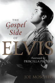 The Gospel Side of Elvis by Joe Moscheo, Priscilla Presley, 9781478943631