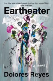 Eartheater (A Novel) - 9780062987754 by Dolores Reyes, Julia Sanches, 9780062987754