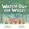 Watch Out for Wolf! by Anica Mrose Rissi, Charles Santoso, 9781484785560