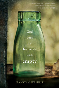 God Does His Best Work with Empty by Nancy Guthrie, 9781496439697