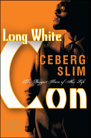 Long White Con (The Biggest Score of His Life) by Iceberg Slim, 9781936399055