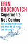 Superman's Not Coming (Our National Water Crisis and What We the People Can Do About It) - 9780525434597 by Erin Brockovich, 9780525434597