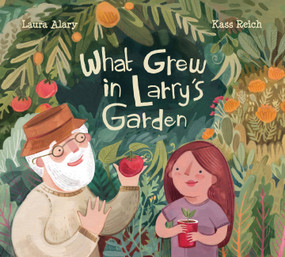 What Grew in Larry's Garden by Laura Alary, Kass Reich, 9781525301087