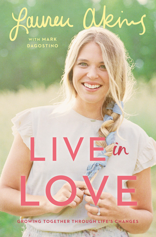 Live in Love (Growing Together Through Life's Changes) by Lauren Akins, Mark Dagostino, 9780593129043