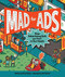 Mad for Ads (How Advertising Gets (and Stays) in Our Heads) by Erica Fyvie, Ian Turner, 9781525301315