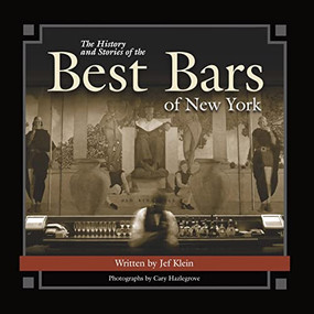 The History and Stories of the Best Bars of New York by Jef Klein, Cary Hazlegrove, 9781684422623