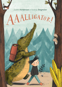 AAAlligator! by Judith Henderson, Andrea Stegmaier, 9781525301513
