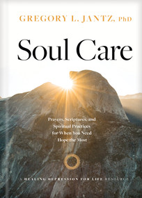 Soul Care (Prayers, Scriptures, and Spiritual Practices for When You Need Hope the Most) by Gregory L. Jantz Ph.D., Keith Wall, 9781496434661