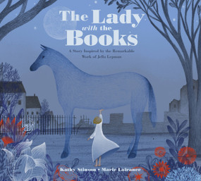 The Lady with the Books (A Story Inspired by the Remarkable Work of Jella Lepman) by Kathy Stinson, Marie Lafrance, 9781525301544