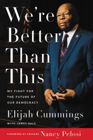 We're Better Than This (My Fight for the Future of Our Democracy) - 9780062992277 by Elijah Cummings, James Dale, Maya Rockeymoore Cummings, 9780062992277