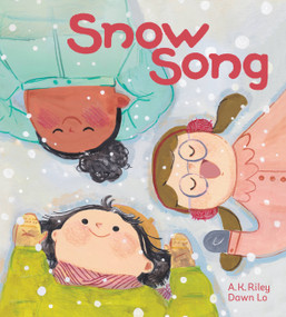 Snow Song by A. K. Riley, Dawn Lo, 9781525302350