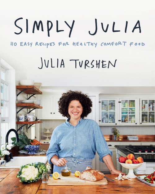 Simply Julia (110 Easy Recipes for Healthy Comfort Food) by Julia Turshen, 9780062993335