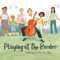 Playing at the Border (A Story of Yo-Yo Ma) by Joanna Ho, Teresa Martinez, 9780062994547