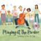 Playing at the Border (A Story of Yo-Yo Ma) by Joanna Ho, Teresa Martinez, 9780062994547