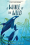 A Whale of the Wild - 9780062995933 by Rosanne Parry, Lindsay Moore, 9780062995933