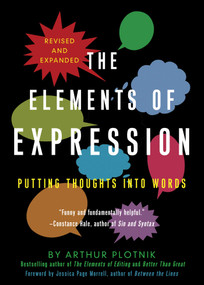 Elements of Expression (Putting Thoughts into Words) by Arthur Plotnik, Jessica Morell, 9781936740147