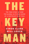 The Key Man (The True Story of How the Global Elite Was Duped by a Capitalist Fairy Tale) by Simon Clark, Will Louch, 9780062996213