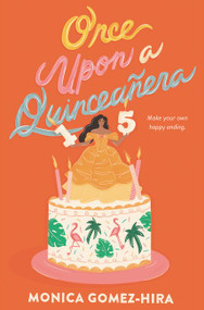 Once Upon a Quinceañera by Monica Gomez-Hira, 9780062996831