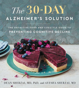 The 30-Day Alzheimer's Solution (The Definitive Food and Lifestyle Guide to Preventing Cognitive Decline) by Dean Sherzai, Ayesha Sherzai, 9780062996954