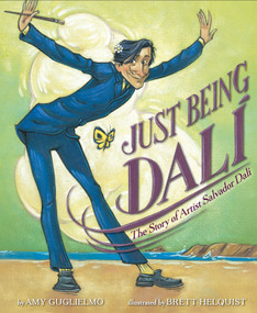 Just Being Dalí (The Story of Artist Salvador Dalí) by Amy Guglielmo, Brett Helquist, 9781984816580