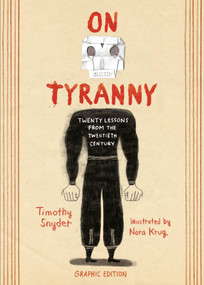On Tyranny Graphic Edition (Twenty Lessons from the Twentieth Century) by Timothy Snyder, Nora Krug, 9781984859150