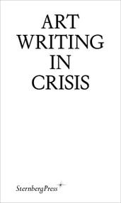 Art Writing in Crisis by Brad Haylock, Megan Patty, 9783956795855